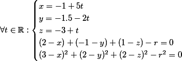\forall{t} \in \R : \begin{cases} x = -1 + 5t \\ y = -1.5 -2t \\ z = -3 + t \\ (2-x) + (-1-y) +(1-z) - r = 0 \\ (3-x)^2 + (2-y)^2 + (2-z)^2 - r^2 = 0 \end{cases}
